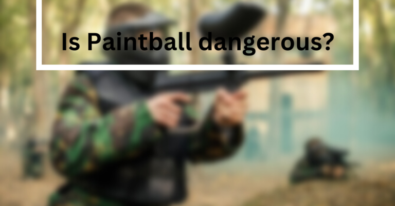 Is Paintball dangerous?