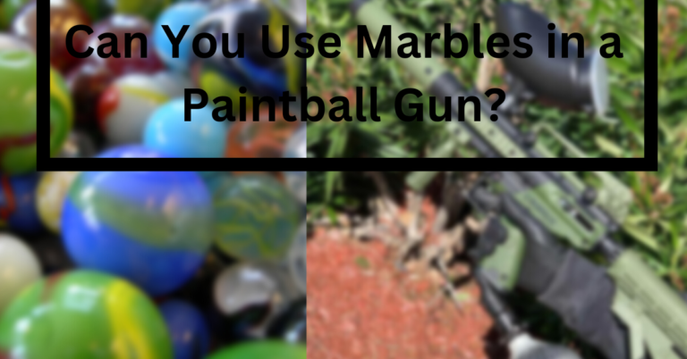 Can You Use Marbles in a Paintball Gun?