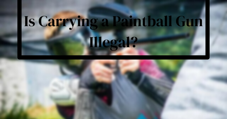 Is Carrying a Paintball Gun Illegal?