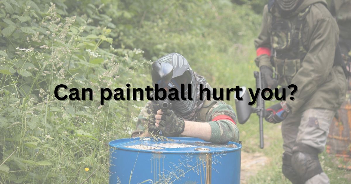 Can paintball hurt you?