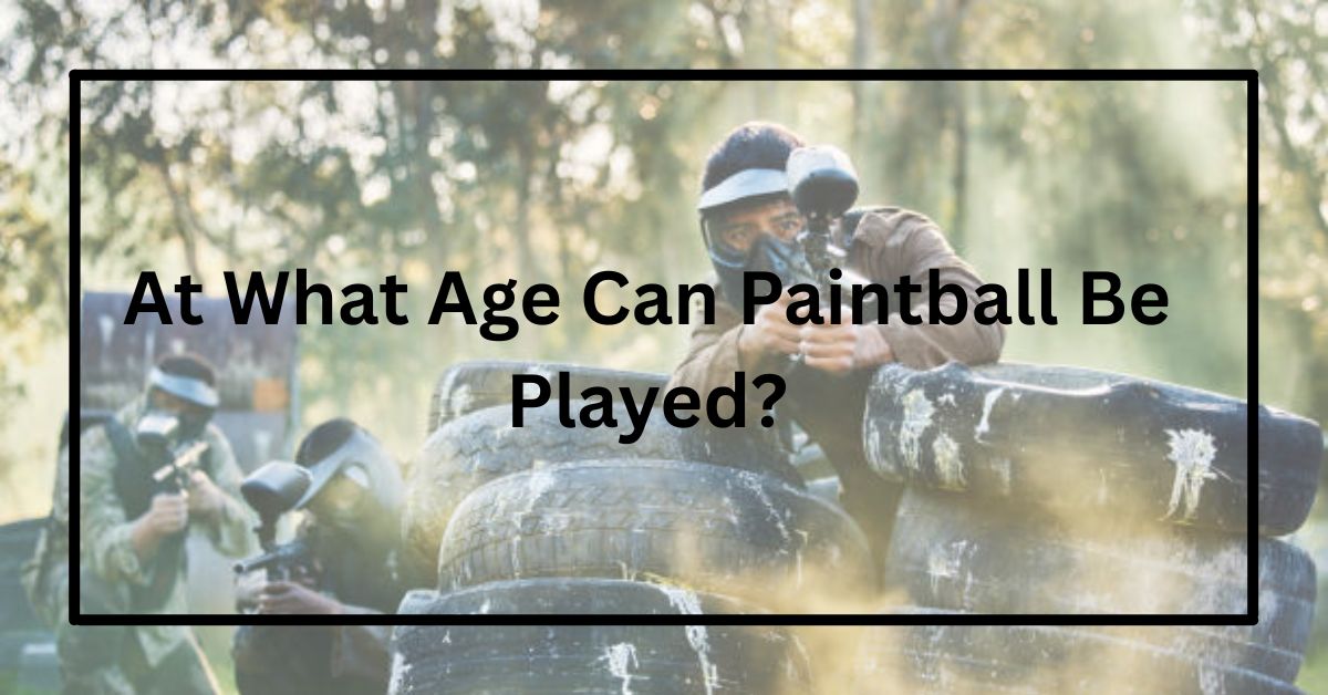 At What Age Can Paintball Be Played?