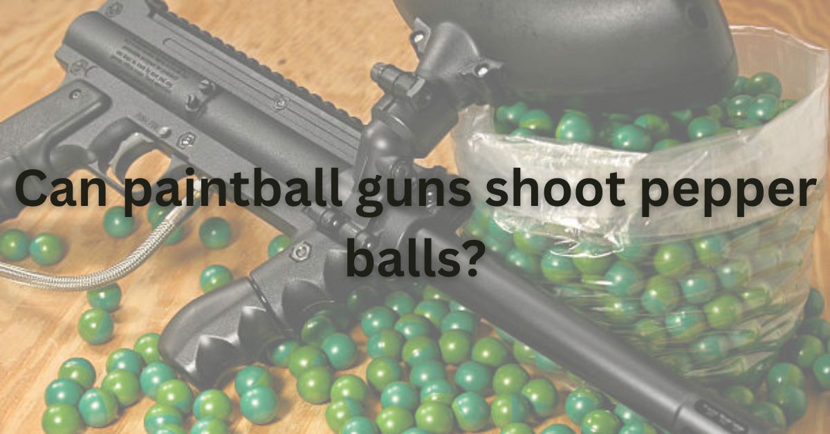 Can paintball guns shoot pepper balls?