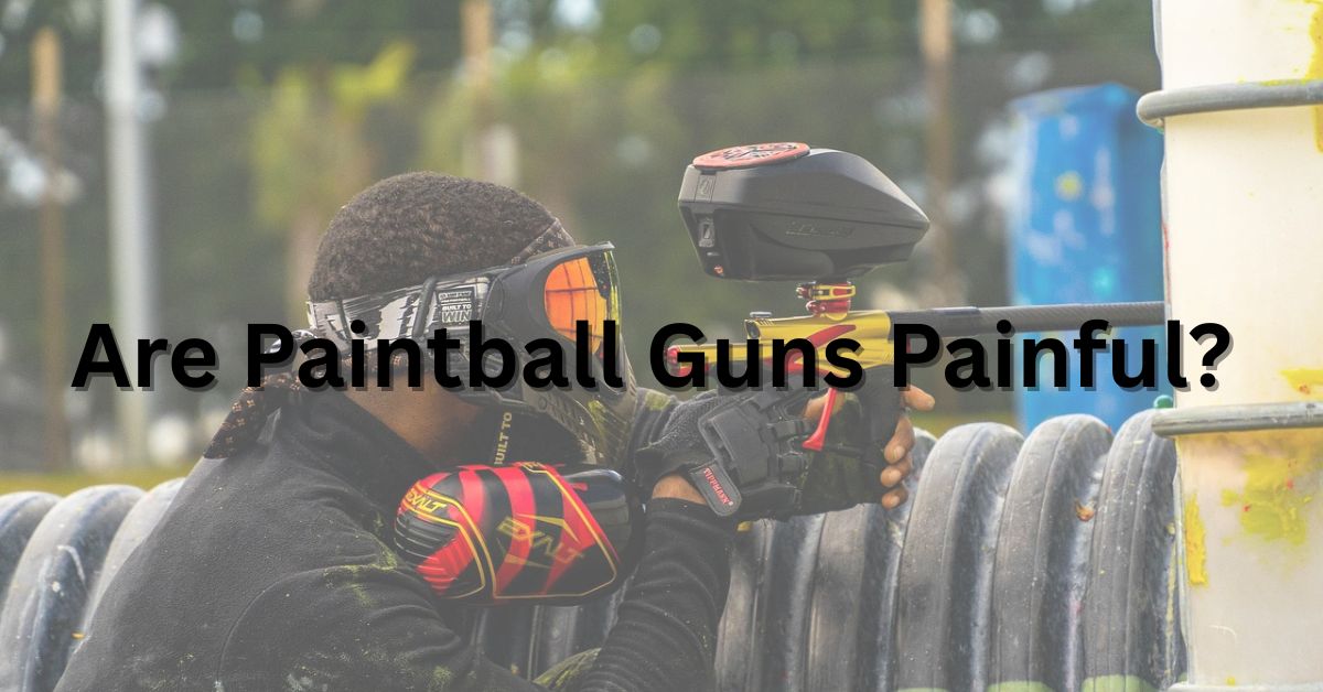 Are Paintball Guns Painful?