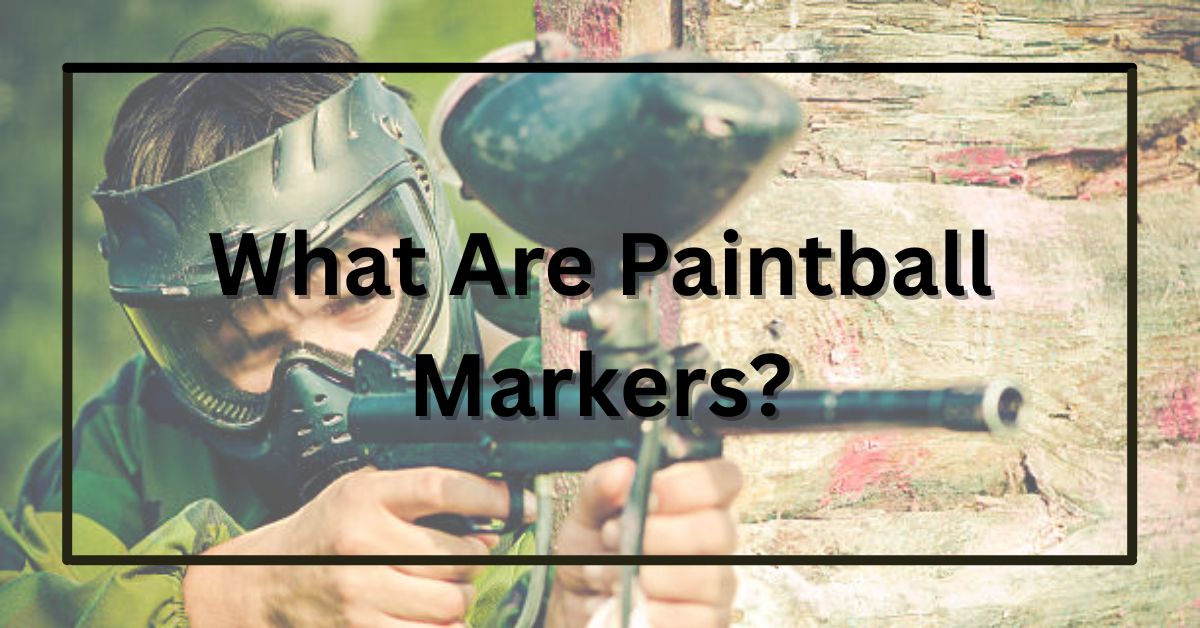 What Are Paintball Markers? Everything You Need to Know