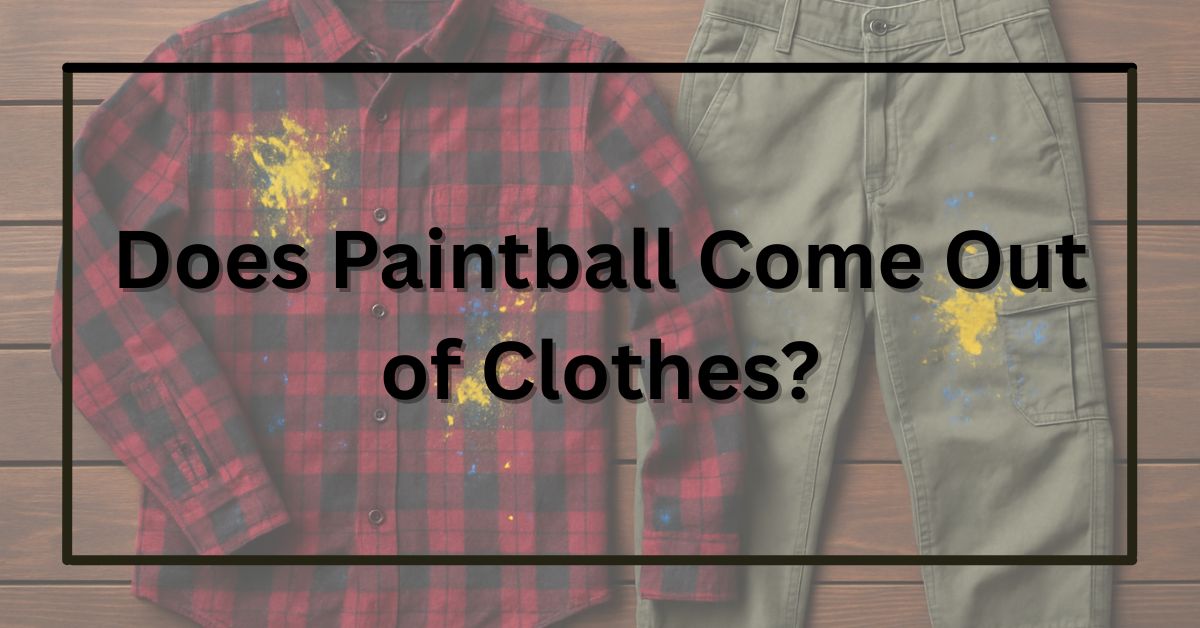 Does Paintball Come Out of Clothes? A Complete Guide