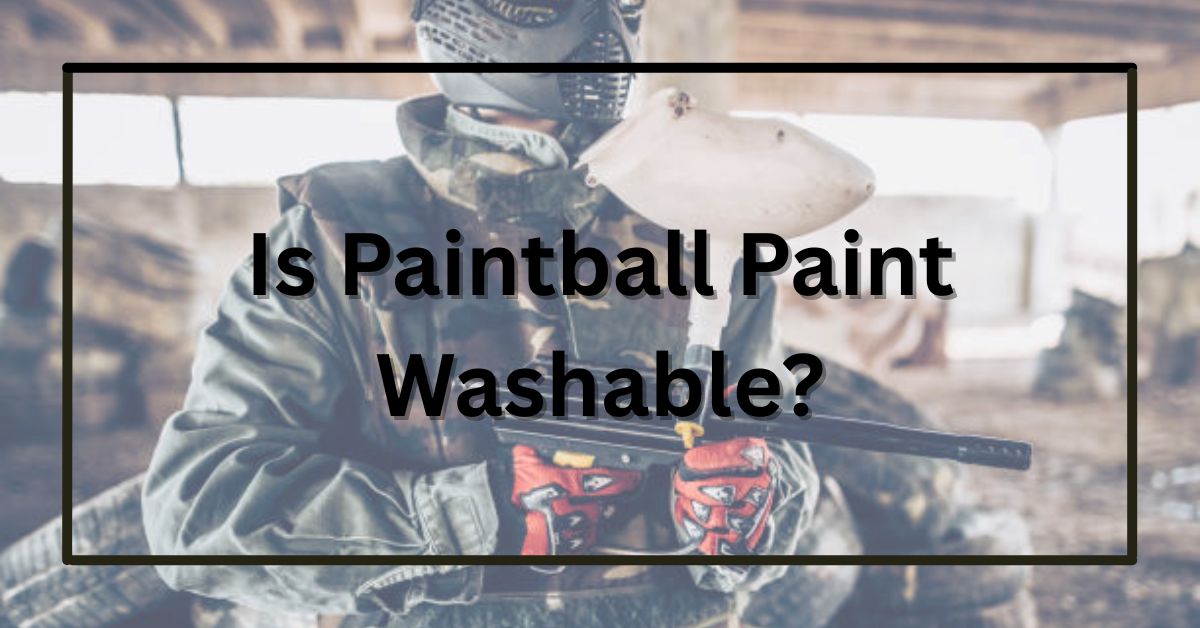 Is Paintball Paint Washable?