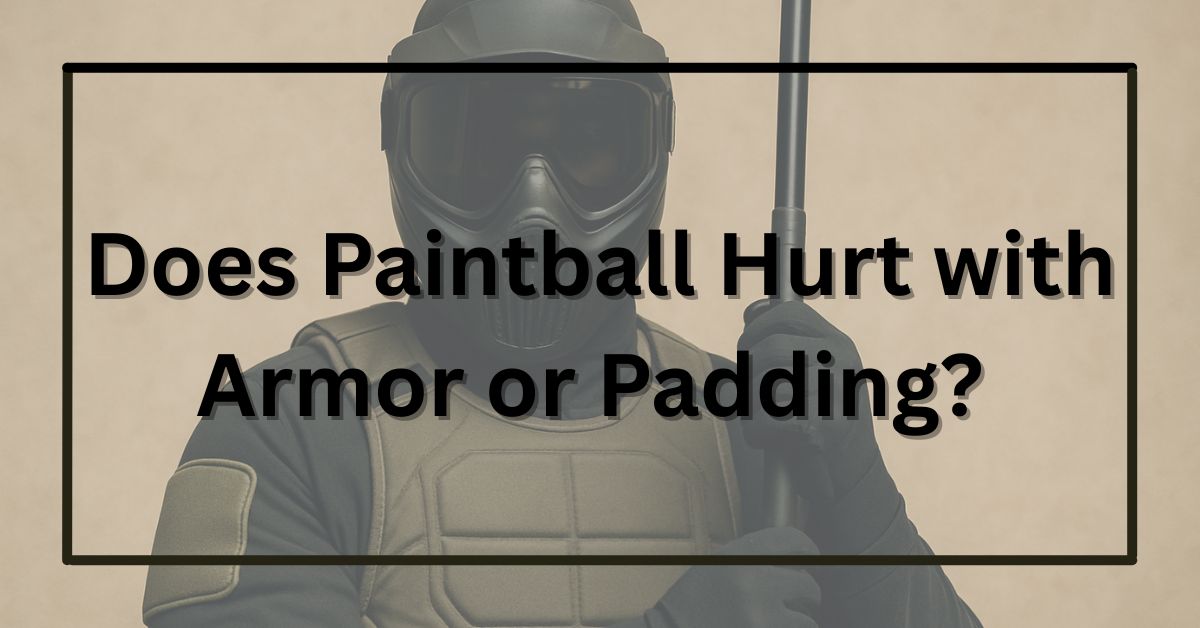 Does Paintball Hurt with Armor or Padding? (Complete Guide)