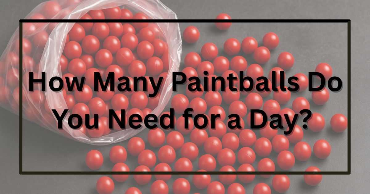 How Many Paintballs Do You Need for a Day? (Complete Guide)