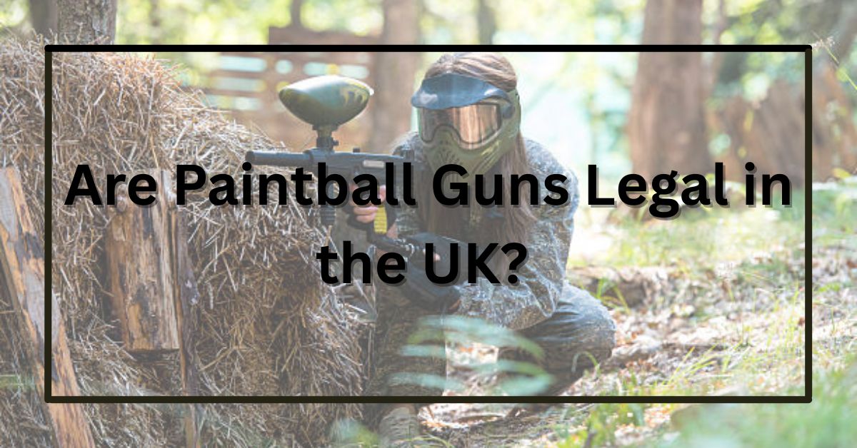 Are Paintball Guns Legal in the UK? Everything You Need to Know