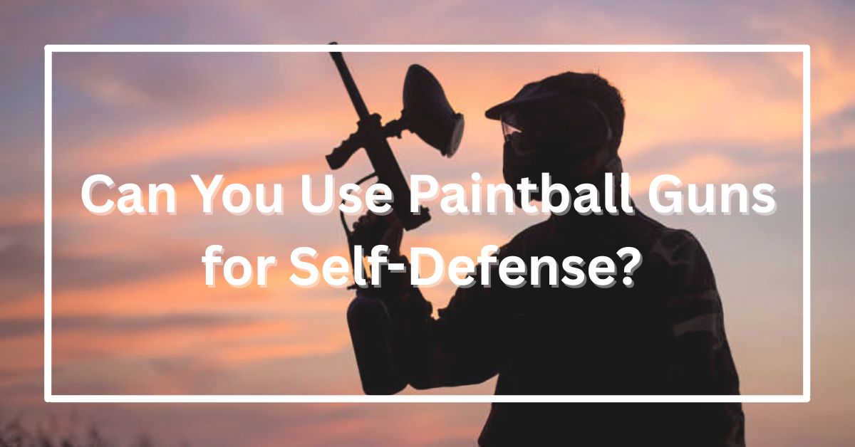 Can You Use Paintball Guns for Self-Defense?