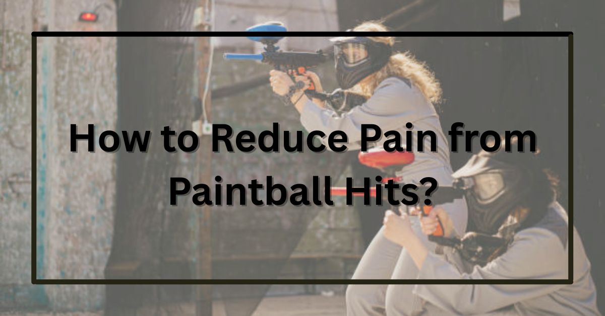 How to Reduce Pain from Paintball Hits?
